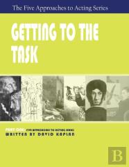 Getting To The Task, Part One Of The Five Approaches To Acting Series