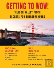 Getting To Wow!  Silicon Valley Pitch Secrets For Entrepreneurs