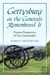Gettysburg As The Generals Remembered It