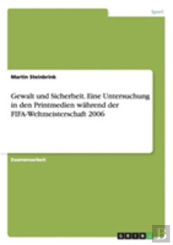 Bertrand.pt - Gewalt Und Sicherheit - Eine Untersuchung In Den Printmedien Wahrend Der Fifa-Weltmeisterschaft 2006