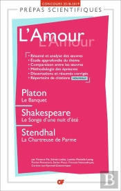 Gf ; Prépas Scientifiques Tome 4017 : L'Amour : Platon, Shakespeare, Stendhal (Édition 2018/2019)