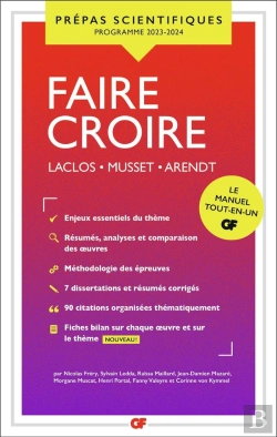 Bertrand.pt - Gf ; Prépas Scientifiques Tome 4020 : Faire Croire : Laclos, Musset, Arendt (Édition 2023/2024)