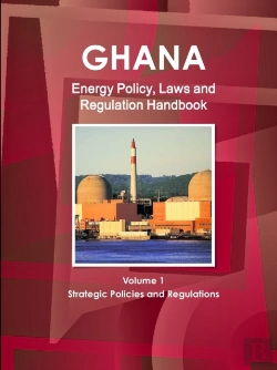 Bertrand.pt - Ghana Energy Policy, Laws And Regulation Handbook Volume 1 Strategic Policies And Regulations