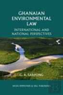 Ghanaian Environmental Law: International And National Perspectives