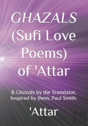 Ghazals (Sufi Love Poems) Of 'Attar