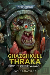 Ghazghkull Thraka: Prophet Of The Waaagh!