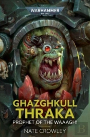 Ghazghkull Thraka: Prophet Of The Waaagh!