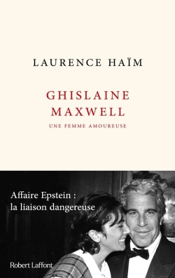 Bertrand.pt - Ghislaine Maxwell, Une Femme Amoureuse : Affaire Epstein : La Liaison Dangereuse
