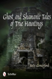 Ghost And Shamanic Tales Of True Hauntings