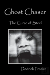 Ghost Chaser: The Curse Of Steel