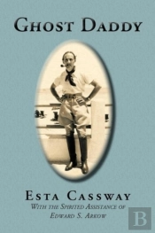 Ghost Daddy: With The Spirited Assistance Of Edward S. Arkow