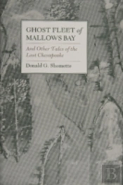 Ghost Fleet Of Mallows Bay And Other Tales Of The Lost Chesapeake
