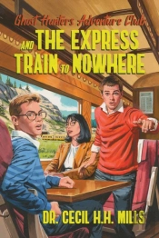 Ghost Hunters Adventure Club And The Express Train To Nowhere