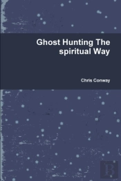 Ghost Hunting The Spiritual Way