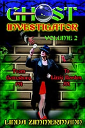 Ghost Investigator Volume 2: From Gettysburg To Lizzie Borden