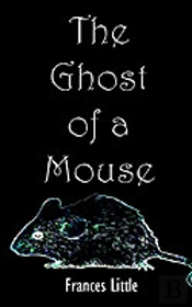 Ghost Of A Mouse