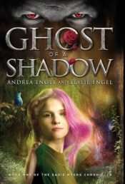 Ghost Of A Shadow: Book One Of The Sadie Myers Chronicles