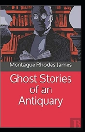 Ghost Stories Of An Antiquary( Illustrated Edition)