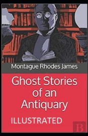 Ghost Stories Of An Antiquary Illustrated