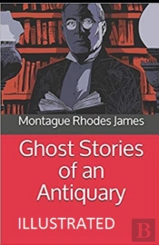 Ghost Stories Of An Antiquary Illustrated