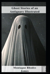 Ghost Stories Of An Antiquary Illustrated