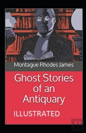 Ghost Stories Of An Antiquary Illustrated