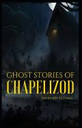Ghost Stories Of Chapelizod Joseph Sheridan Le Fanu (Horror, Short Stories, Ghost, Classics, Literature) (Annotated)