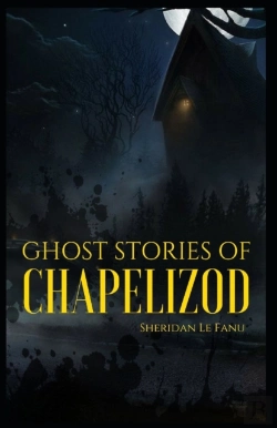 Bertrand.pt - Ghost Stories Of Chapelizod Joseph Sheridan Le Fanu (Horror, Short Stories, Ghost, Classics, Literature) (Annotated)