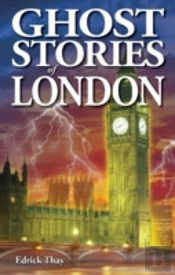 Ghost Stories Of London