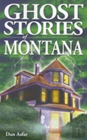 Ghost Stories Of Montana