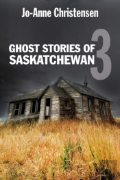 Ghost Stories Of Saskatchewan 3
