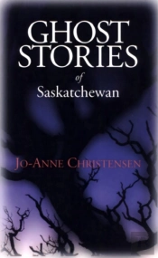 Ghost Stories Of Saskatchewan