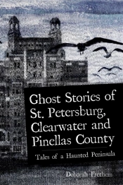 Ghost Stories Of St. Petersburg, Clearwater And Pinellas County