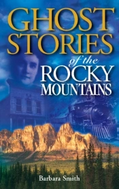 Ghost Stories Of The Rocky Mountains