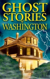Ghost Stories Of Washington