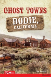 Ghost Towns: Bodie, California