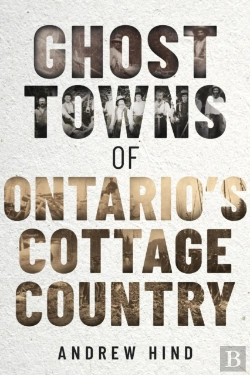 Bertrand.pt - Ghost Towns Of Ontario'S Cottage Country
