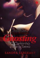 Ghosting - O Caminho para o Sexo