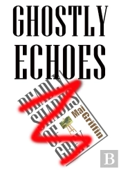 Ghostly Echoes