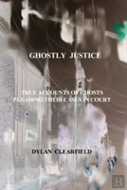 Bertrand.pt - Ghostly Justice: True Accounts Of Spirits Pleading Their Cases