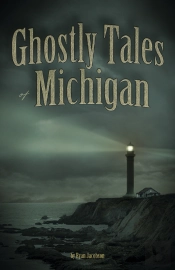 Ghostly Tales Of Michigan