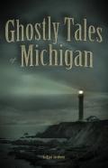 Ghostly Tales Of Michigan