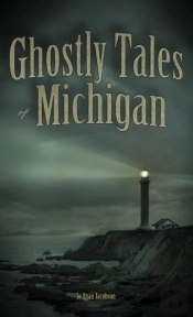 Ghostly Tales Of Michigan