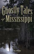 Ghostly Tales Of Mississippi