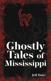 Ghostly Tales Of Mississippi