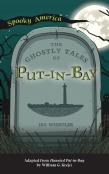 Ghostly Tales Of Put-In-Bay
