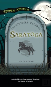 Ghostly Tales Of Saratoga