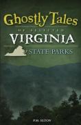 Ghostly Tales Of Selected Virginia State Parks