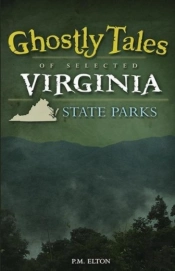 Ghostly Tales Of Selected Virginia State Parks
