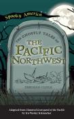 Ghostly Tales Of The Pacific Northwest